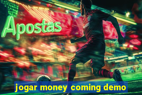 jogar money coming demo